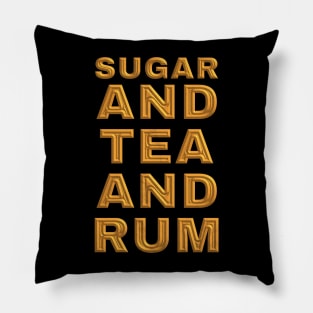 Sugar and Tea and Rum Pillow