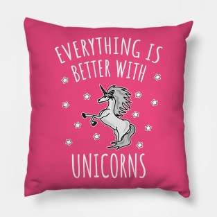 Everything is better with unicorns Pillow