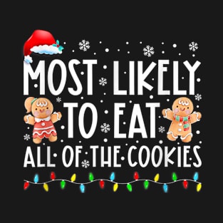 Most likely to eat All of the cookies T-Shirt