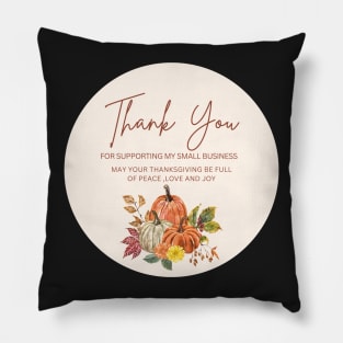 ThanksGiving - Thank You for supporting my small business Sticker 18 Pillow