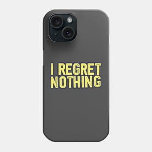 i regret nothing Phone Case