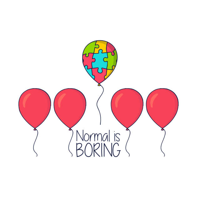 'Normal Is Boring' Autism Awareness Shirt by ourwackyhome