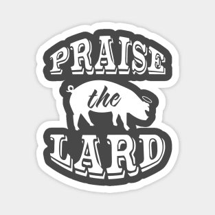 Praise the Lard 2 W Magnet