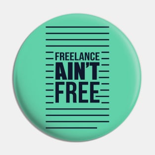 Freelance Ain't Free,graphic designer. Pin