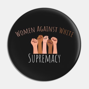 Women Against White Supremacy Gift For Her / Democrat Activist Protest Gift Idea Pin