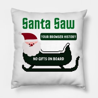 Santa saw your browser history nerd gift Pillow