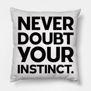 Never doubt your instinct motivational saying Pillow