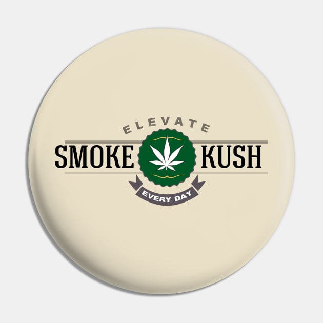 Smoke Kush Every Day Pin by 420shirts