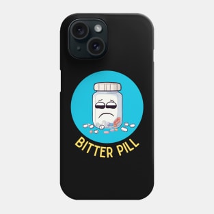 Bitter Pill | Pill Pun Phone Case