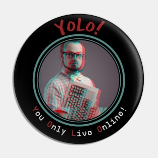 YOLO - You Only Live Online Pin