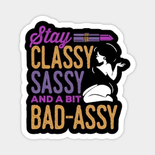 Classy Sassy and a Bit Bad Assy Magnet