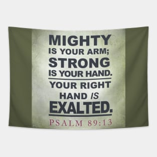 Mighty is Your arm, Lord, strong is Your hand. Psalm 89:13 Tapestry