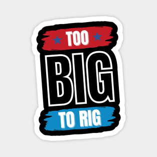 Too Big To Rig Saying Trump 2024 Funny Trump Quote Magnet