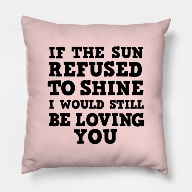 If the sun refused to shine Pillow by cbpublic