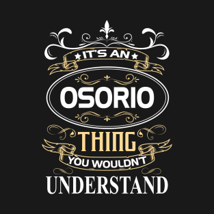 Osorio Name Shirt It's An Osorio Thing You Wouldn't Understand T-Shirt