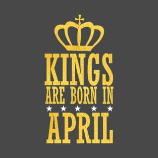 Kings are Born in April T-Shirt