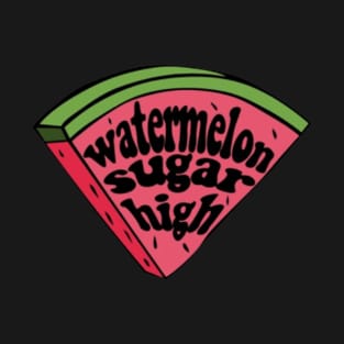 watermelon sugar high T-Shirt