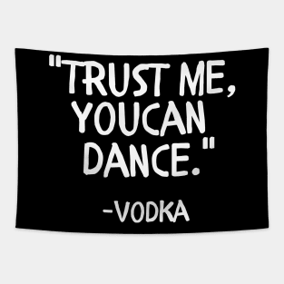 Trust me you can dance vodka Tapestry