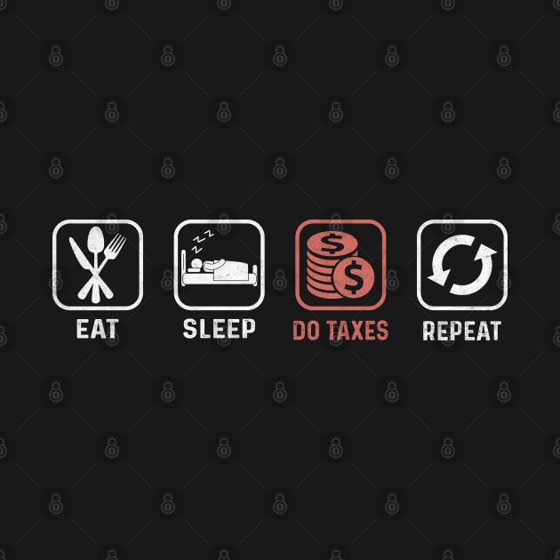 Eat Sleep Do Taxes Repeat Accounting Funny Accountant CPA by WildFoxFarmCo