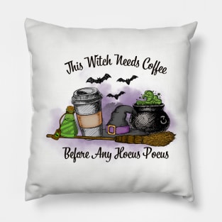 This Witch Needs Coffee Before Any Hocus Pocus Pillow