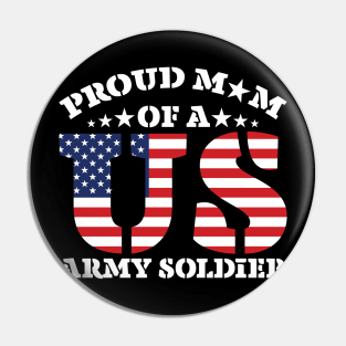 proud mom of a us army Soldier Pin