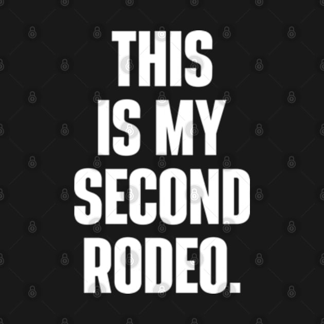 This Is My Second Rodeo Witty Cowboy by RiseInspired