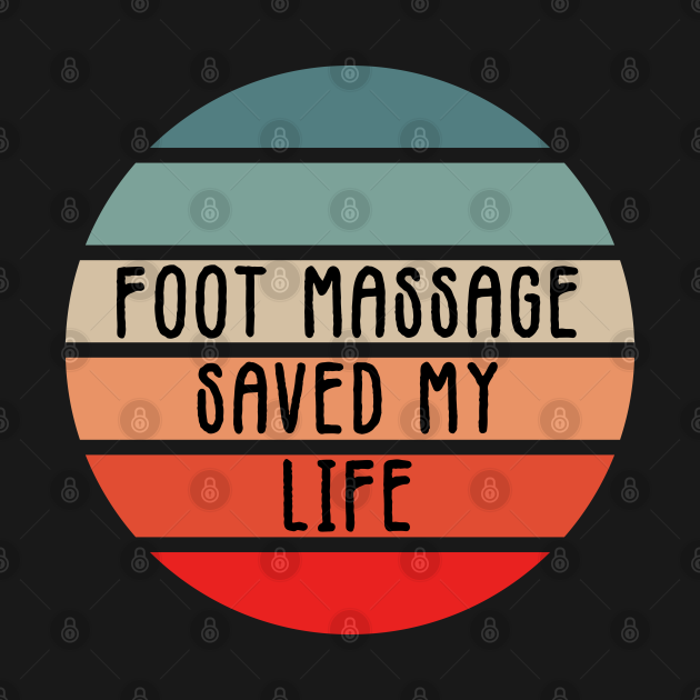 Foot Massage Saved My Life Funny Reflexology Saying For Therapists