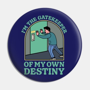 I'm The Gatekeeper Of My Own Destiny - I'm Mine Own Worst Enemy Pin