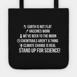 Earth is not flat! Vaccines work! We've been to the moon! Chemtrails aren't a thing! Climate change is real! Stand up for science! Tote