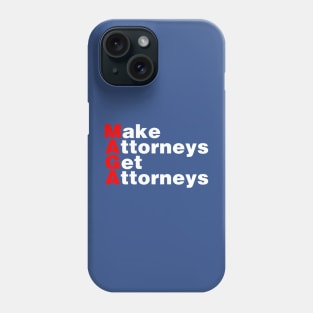 MAGA : Make Attorneys Get Attorneys Phone Case