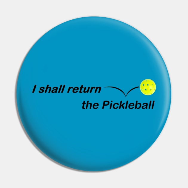 I Shall Return the Pickleball Pin by numpdog