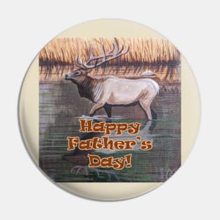 Happy Father's Day with elk in the lake Pin