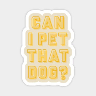 Can I Pet That Dog TIKTOK SHIRT Magnet