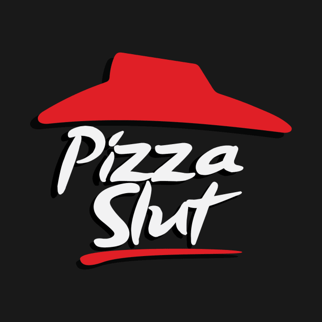 Pizza Slut by JoeyHoey