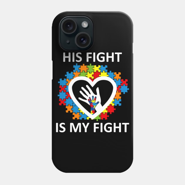His Fight Is My Fight Autism Awareness Autism Support Puzzle Phone Case by hony.white