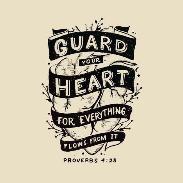 Guard your Heart Proverbs 4:23 Bible Verse by Kangkorniks