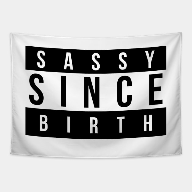 Sassy Since Birth Tapestry by TheArtism