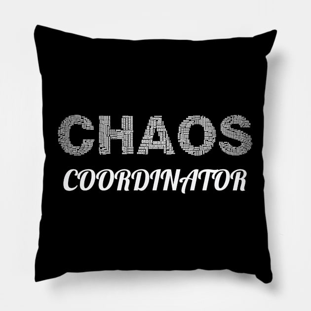 Chaos Coordinator - Chaos Coordinator Pillow by Kudostees