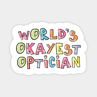 World's Okayest Optician Gift Idea Magnet