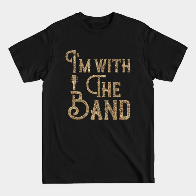 Disover I'm with the band. - Band - T-Shirt