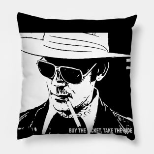 BUY THE TICKET, TAKE THE RIDE Pillow