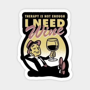 Therapy is not enough, I need wine Magnet