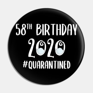 58th Birthday 2020 Quarantined Pin