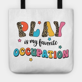 Play Is My Favorite Occupation Funny Occupational Therapy Tote