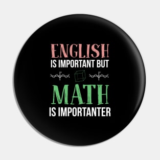 English is important but Math is importanter funny gift Pin
