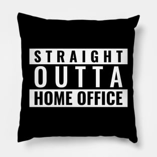 Straight Outta Home Office Pillow