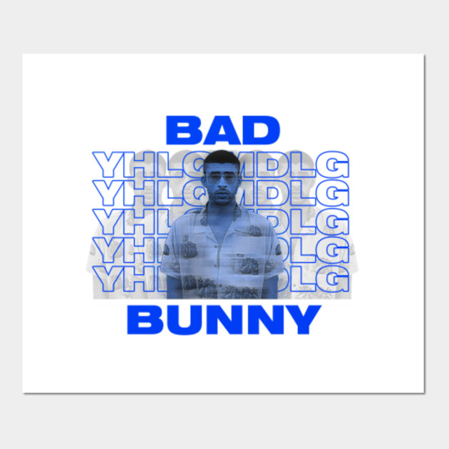 Yhlqmdlg Bad Bunny Poster Und Kunst Teepublic De
