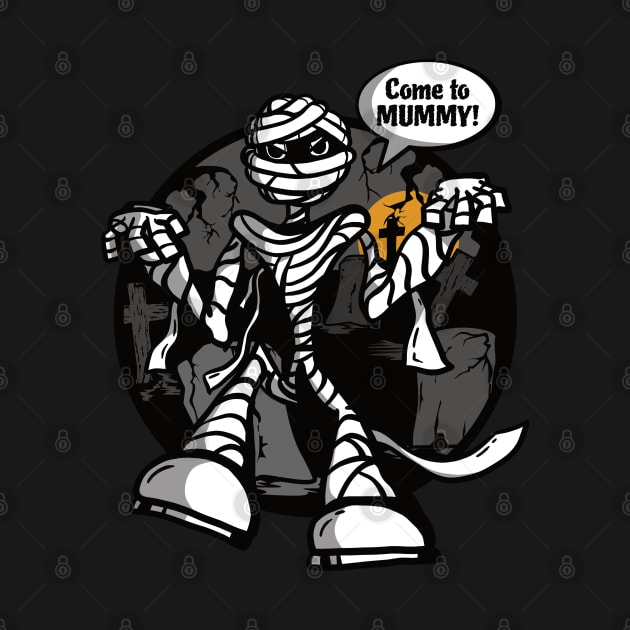 Come to Mummy (plain) by dkdesigns27