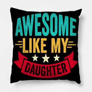 Awesome Like My Daughter Funny Fathers Mother Day Pillow