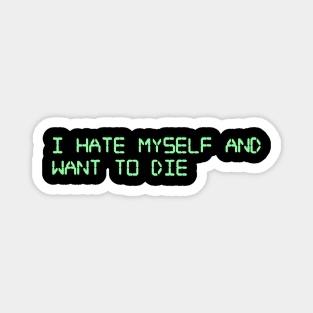 I H8 Myself And Want To Die Microwave Font Magnet